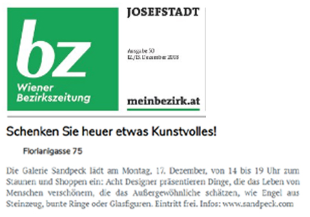 Galerie Sandpeck Wien 8 Josefstadt Mietgalerie österreichische zeitgenössische Kunst Kultur bildende gestaltende KünstlerInnen FotografInnen DesignerInnen Ausstellung Vernissage Finissage Weihnachtsmarkt Adventmarkt Kunstmarkt Kunstsupermarkt Kunsthandwerksmarkt Christkindlmarkt Galerie Sandpeck Design Adventmarkt 2018 Wien Josefstadt Gegenwartskunst zeitgenössische moderne österreichische Mietgalerie Kunst Kultur Wirtschaft Veranstaltungslokal Kunstkalender Veranstaltungsprogramm Pop-up-Store Seminarraum Übungsraum Kursräume Trainingsraum mieten Mietgalerie Florianigasse Josefstädter Straße 1080 kaufen mieten Werkpräsentation Ausstellung Vernissage bildende gestaltende KünstlerInnen GrafikerInnen FotografInnen KunsthandwerkerInnen angewandten Kunst Gebrauchskunst DesignerInnen offene Singrunde ErwachsenenbildnerInnen KursleiterInnen TrainerInnen Menschen Fachwissen Kompetenzen Wissen Können interessierten Menschen AutorInnen LiteratInnen DichterInnen LyrikerInnen SchriftstellerInnen JournalistInnen MusikerInnen AlleinunterhalterInnen Ausstellungsräume geschlossene Veranstaltungen Fest privaten Rahmen MusikerInnen Treffpunkt regelmäßige Gruppen Trainingsgruppe Kunstwerke Kunstmarkt Kunst mieten Mietkunst Ausstellungszeit Programm Kunstverleihs  Kunstinteressenten Unterstützer KunstsammlerIn Autoren Verlage Vermarktung Marketing Kommunikationsstrategien Presse Öffentlichkeitsarbeit Konzepte Printmedien Onlinemedien künstlerischen Arbeit Ausstellungsorganisation Pressemitteilungen Onlineplattformen gewinnbringender Webseiten Künstlerhompage Künstlerberatung Performances Veranstaltungskalender Kunsthandwerksmarkt Weihnachtsmarkt Christkindlmarkt Adventmarkt