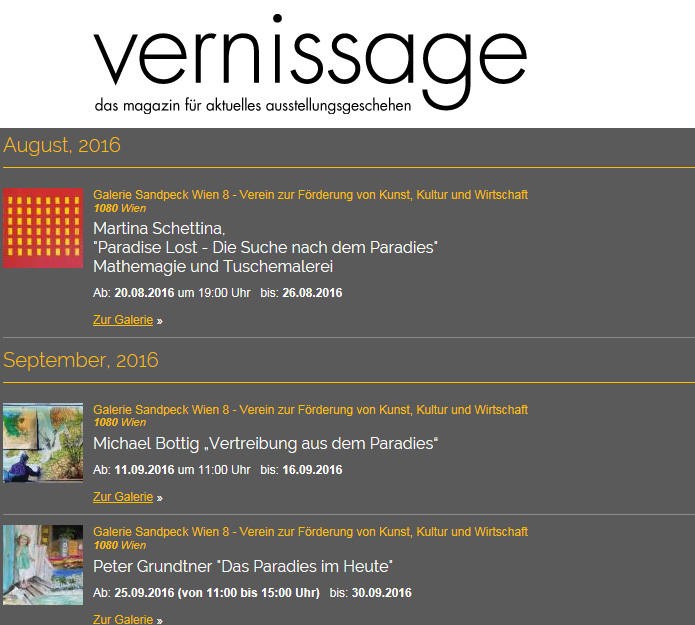 International Vienna Mietgalerie Josefstadt Stadtspionin Das Magazin für aktuelles Ausstellungsgeschehen Vernissage Kurier Freizeit Kultur Wochenende Kronen Zeitung oe24 sterreich Augustin Strawanzerin BZ Wiener Bezirkszeitung Josefstadt Tage der offenen Werkstätten achten herum A-List Wien Tourismus der Grazer sterreich Heute Zeitung Kunstplattform fr moderne Kunst Kulturverein Galerie Sandpeck Wien zeitgenössische österreichische Kunst K
          ultur Wirtschaft Veranstaltungslokal Künstlerberatung Kunstkalender Kunsthandwerksmarkt Veranstaltungsprogramm Pop-up-Store Florianigasse Josefstädter 1080 kaufen mieten Werkpräsentation Ausstellung bildende gestaltende KünstlerInnen GrafikerInnen FotografInnen KunsthandwerkerInnen angewandten Gebrauchskunst DesignerInnen ErwachsenenbildnerInnen KursleiterInnen TrainerInnen Menschen Fachwissen Kompetenzen Wissen Können interessierten Menschen AutorInnen LiteratInnen DichterInnen LyrikerInnen SchriftstellerInnen JournalistInnen MusikerInnen AlleinunterhalterInnen Ausstellungsräume Kursräume Seminarraum geschlossene Veranstaltungen Mietraum Fest privater Rahmen Übungsraum MusikerInnen Treffpunkt regelmäßige Gruppen Trainingsgruppe Kunstwerke Kunstmarkt Mietkunst Ausstellungszeit Programm Kunstverleih Kunstinteressenten 
          Unterstützer KunstsammlerIn Vermarktung Marketing Kommunikationsstrategien Presse Öffentlichkeitsarbeit Konzepte Printmedien Onlinemedien künstlerischen Arbeit Ausstellungsorganisation Pressemitteilungen Onlineplattformen gewinnbringender Webseiten Künstlerhompage Weihnachtsmarkt Christkindlmarkt Adventmarkt
